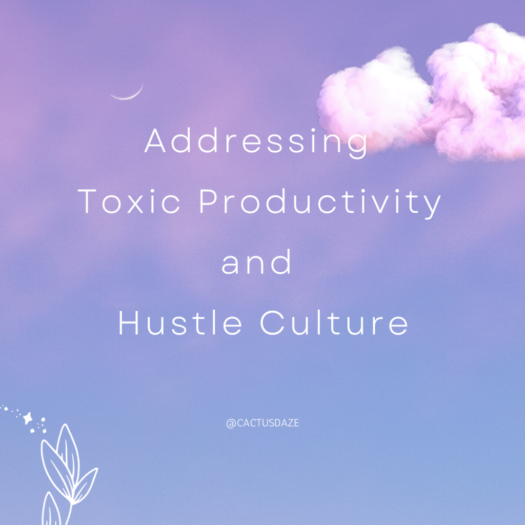 Addressing Toxic Productivity and Hustle Culture